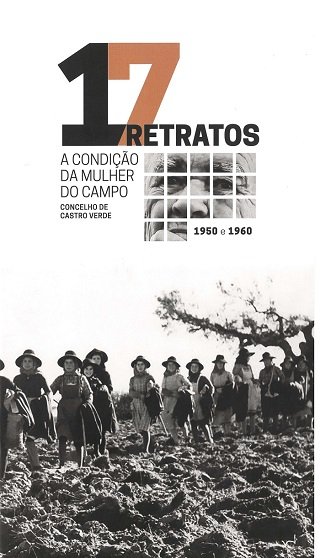 17 Retratos: a condição da mulher do campo – concelho de Castro Verde 1950 e 1960